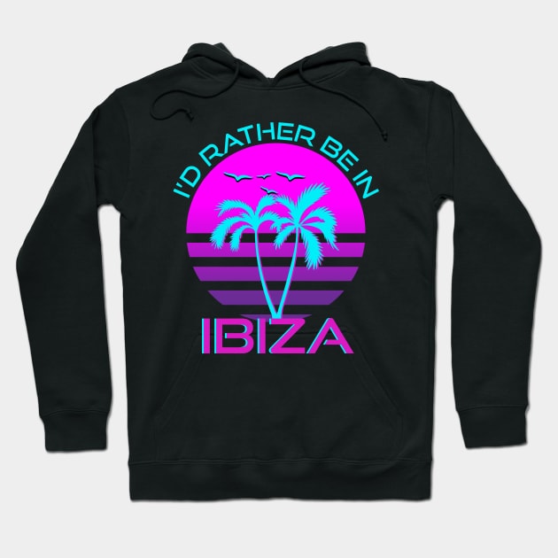 I'd Rather Be In Ibiza Vaporwave Hoodie by DRIPCRIME Y2K